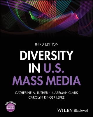 Diversity in U.S. Mass Media - Catherine A. Luther, Naeemah Clark, Carolyn Ringer Lepre