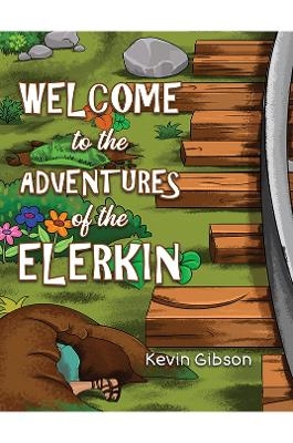 Welcome to the Adventures of the Elerkin - Kevin Gibson