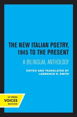 The New Italian Poetry, 1945 to the Present - Lawrence R. Smith