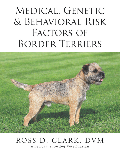 Medical, Genetic & Behavioral Risk Factors of Border Terriers - Dr. Ross Clark DVM