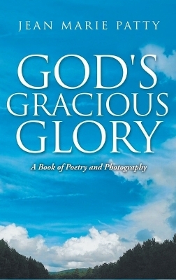 God's Gracious Glory - Jean Marie Patty