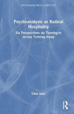 Psychoanalysis as Radical Hospitality - Dana Amir