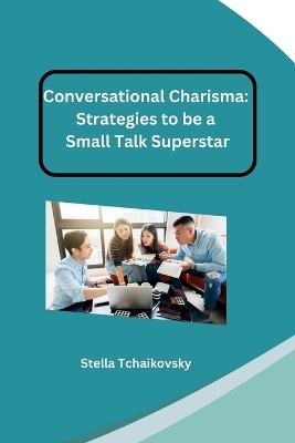 Conversational Charisma -  Stella Tchaikovsky