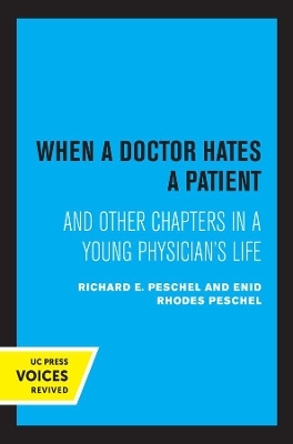 When A Doctor Hates A Patient - Enid Rhodes Peschel, Richard E. Peschel