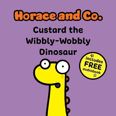 Horace & Co: Custard the Wibbly Wobbly Dinosaur -  Flossy and Jim
