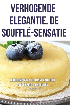 Verhogende Elegantie. de Soufflé-Sensatie -  Gerard Tempel