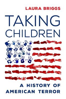 Taking Children - Laura Briggs