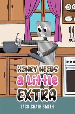 Henry Needs a Little Extra - Jack Craib Smith