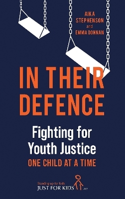 In Their Defence - Aika Stephenson (Just for Kids Law)