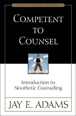 Competent to Counsel - Jay E. Adams