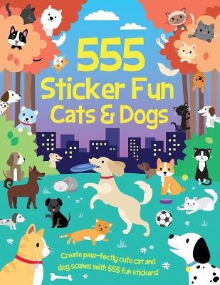 555 Sticker Fun - Cats & Dogs Activity Book - Oakley Graham