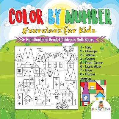 Color by Number Exercises for Kids - Math Books 1st Grade Children's Math Books -  Baby Professor