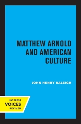 Matthew Arnold and American Culture - John Henry Raleigh