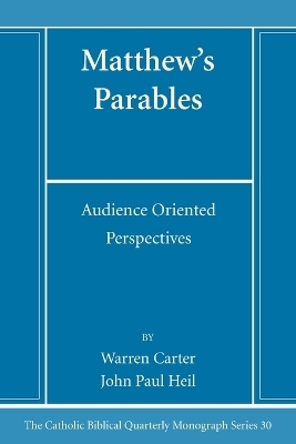 Matthew's Parables - Warren Carter, John Paul Heil