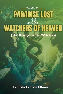 Paradise Lost and Watchers of Heaven Book 2 - Tchinda F Mbuna