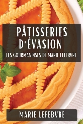 Pâtisseries d'Évasion - Marie Lefebvre