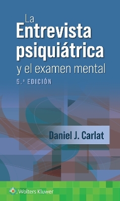 La entrevista psiquiátrica y el examen mental - Daniel J. Carlat