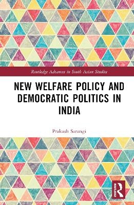 New Welfare Policy and Democratic Politics in India - Prakash Sarangi