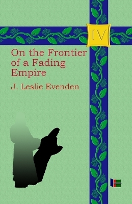On the Frontier of a Fading Empire - John Leslie Evenden