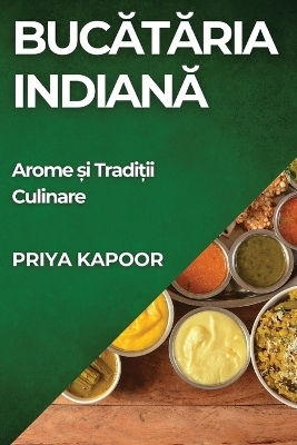 Bucătăria Indiană - Priya Kapoor