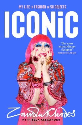 Iconic - Zandra Rhodes, Ella Alexander