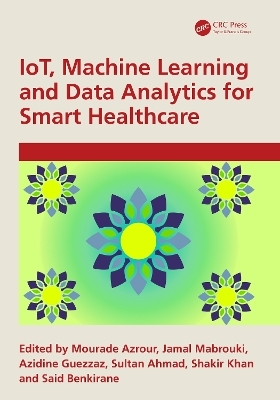 IoT, Machine Learning and Data Analytics for Smart Healthcare - 
