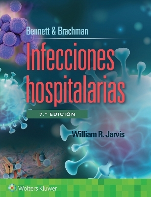 Bennett & Brachman. Infecciones hospitalarias - William R. Jarvis