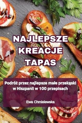 Najlepsze Kreacje Tapas -  Ewa Chmielewska