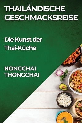 Thailändische Geschmacksreise - Nongchai Thongchai
