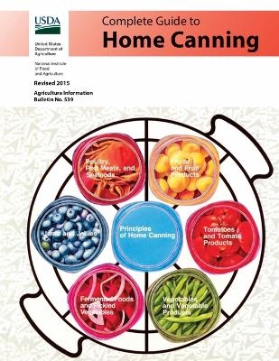 Complete Guide to Home Canning -  U S Dept of Agriculture,  Natl Institute of Food &  Agriculture