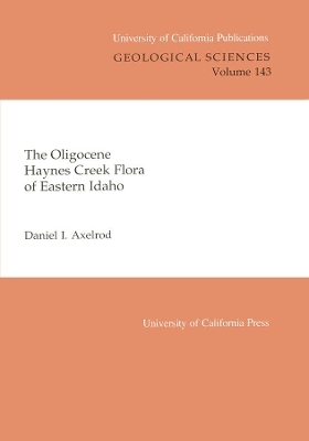 The Oligocene Haynes Creek Flora of Eastern Idaho - Daniel I. Axelrod