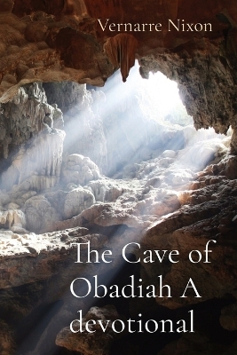 The Cave of Obadiah A devotional - Vernarre Nixon