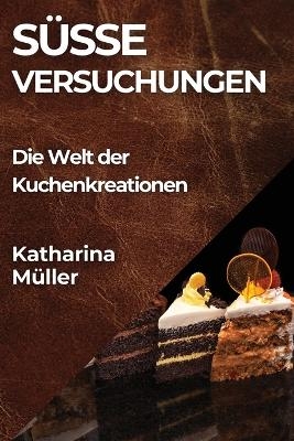Süße Versuchungen - Katharina Müller