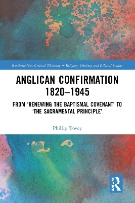 Anglican Confirmation 1820-1945 - Phillip Tovey