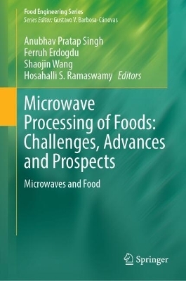 Microwave Processing of Foods: Challenges, Advances and Prospects - 