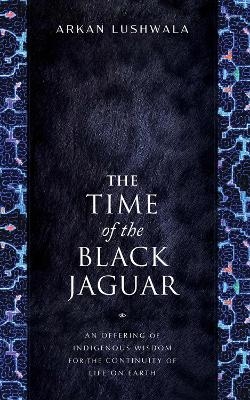 The Time of the Black Jaguar - Arkan Lushwala