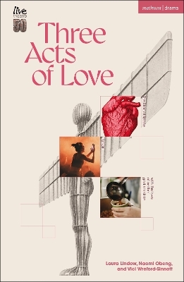 Three Acts of Love - Laura Lindow, Naomi Obeng, Vici Wreford-Sinnott