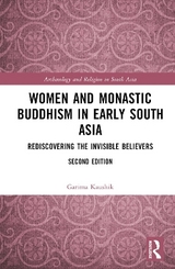 Women and Monastic Buddhism in Early South Asia - Kaushik, Garima