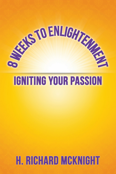 8  Weeks to Enlightenment -  H. Richard McKnight