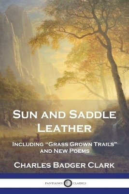 Sun and Saddle Leather - Charles Badger Clark