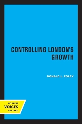 Controlling London's Growth - Donald L. Foley