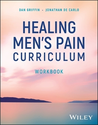 Healing Men's Pain Curriculum, Workbook - Dan Griffin, Jonathan De Carlo