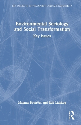 Environmental Sociology and Social Transformation - Magnus Boström, Rolf Lidskog