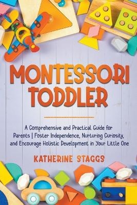 Montessori Toddler - Katherine Staggs