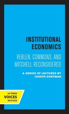 Institutional Economics - C. E. Ayres, Neil W. Chamberlain, Joseph Dorfman, R. A. Gordon, Simon Kuznets