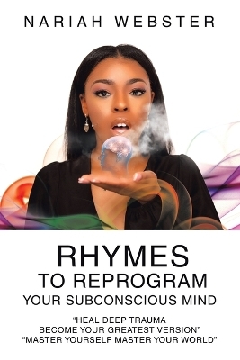 Rhymes To ReProgram Your Subconscious Mind - Nariah Webster