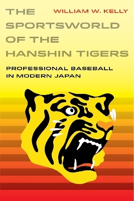 The Sportsworld of the Hanshin Tigers - William W. Kelly