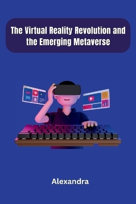 The Virtual Reality Revolution and the Emerging Metaverse -  Alexandra