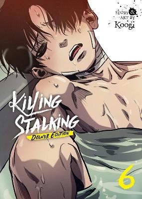 Killing Stalking: Deluxe Edition Vol. 6 -  Koogi