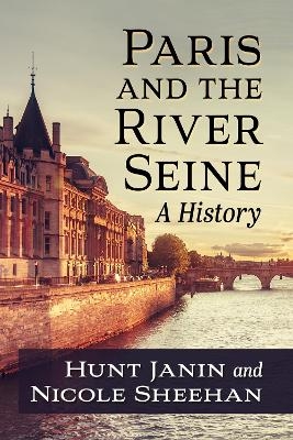 Paris and the River Seine - Hunt Janin, Nicole Sheehan